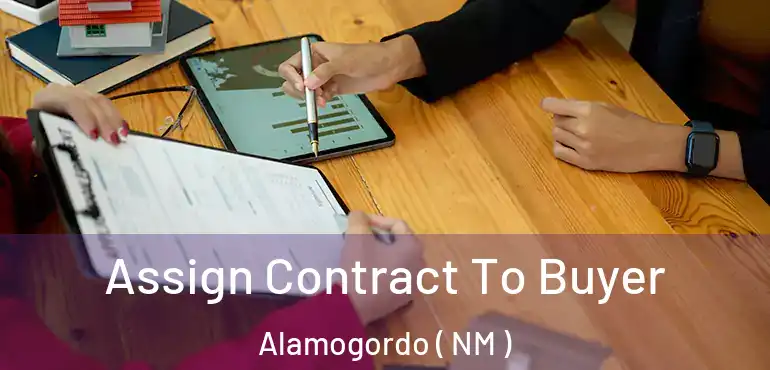  Assign Contract To Buyer Alamogordo ( NM )