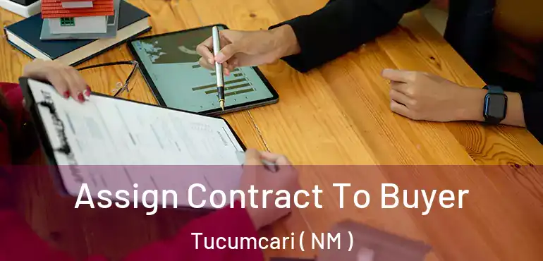  Assign Contract To Buyer Tucumcari ( NM )