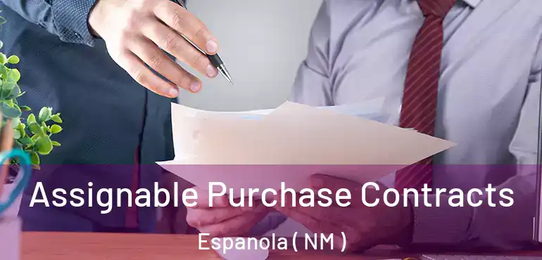  Assignable Purchase Contracts Espanola ( NM )