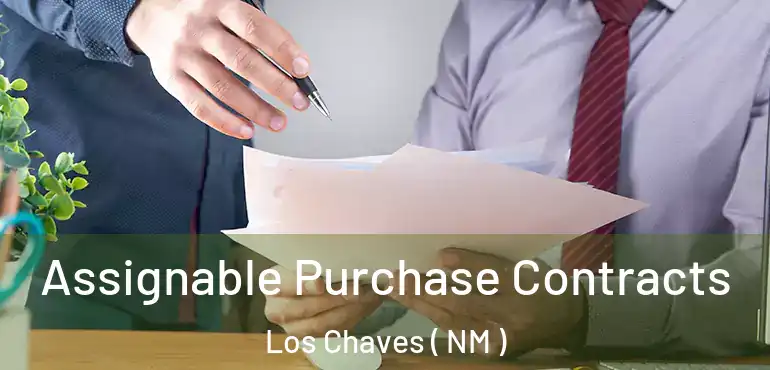  Assignable Purchase Contracts Los Chaves ( NM )