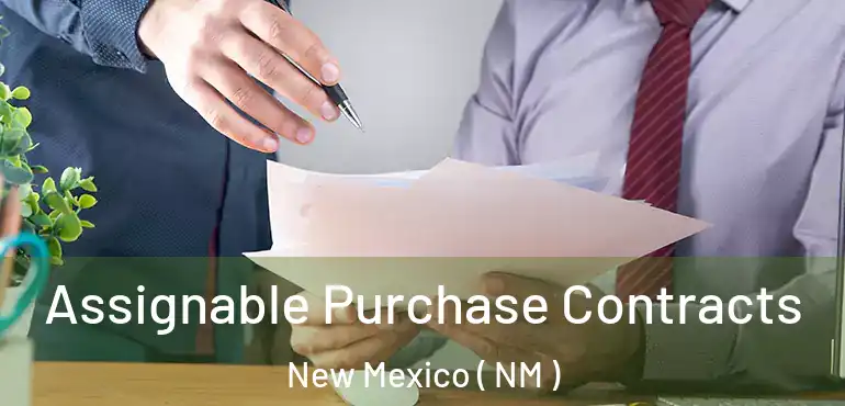  Assignable Purchase Contracts New Mexico ( NM )