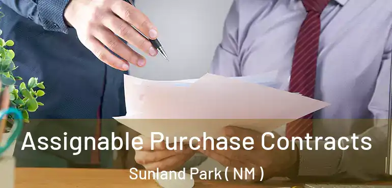  Assignable Purchase Contracts Sunland Park ( NM )