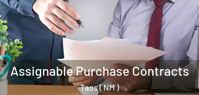  Assignable Purchase Contracts Taos ( NM )
