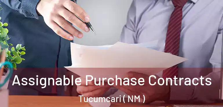  Assignable Purchase Contracts Tucumcari ( NM )