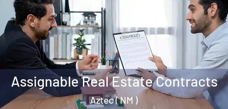  Assignable Real Estate Contracts Aztec ( NM )