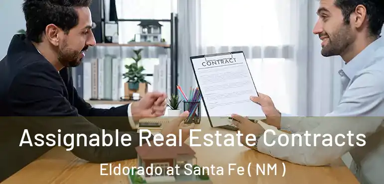  Assignable Real Estate Contracts Eldorado at Santa Fe ( NM )