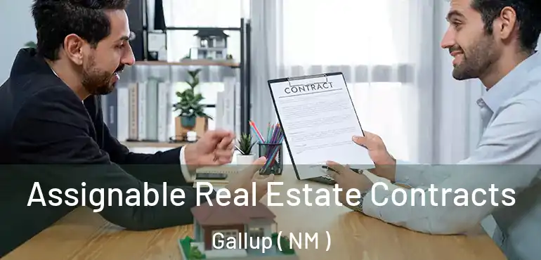  Assignable Real Estate Contracts Gallup ( NM )
