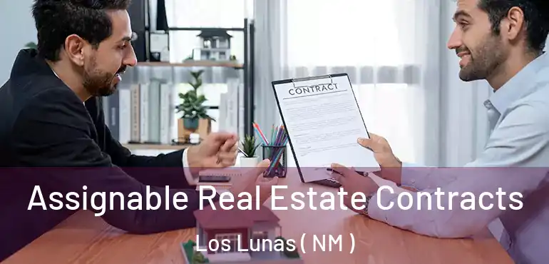  Assignable Real Estate Contracts Los Lunas ( NM )