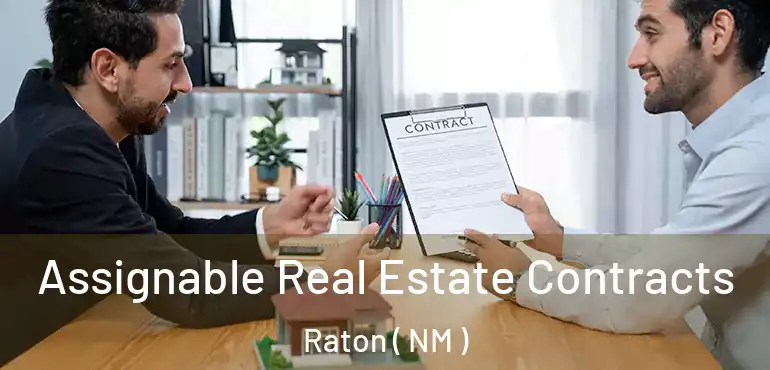  Assignable Real Estate Contracts Raton ( NM )