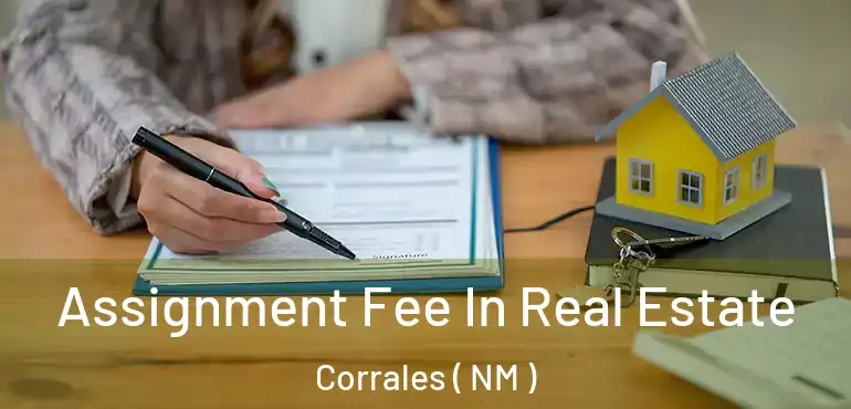  Assignment Fee In Real Estate Corrales ( NM )