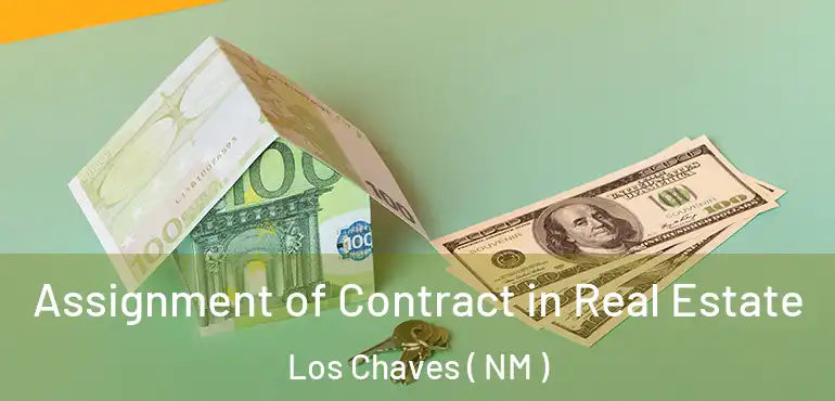  Assignment of Contract in Real Estate Los Chaves ( NM )