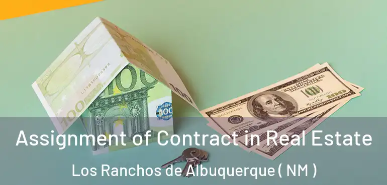  Assignment of Contract in Real Estate Los Ranchos de Albuquerque ( NM )