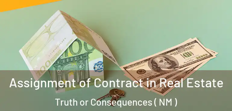  Assignment of Contract in Real Estate Truth or Consequences ( NM )