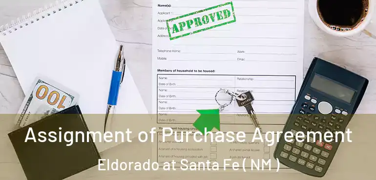  Assignment of Purchase Agreement Eldorado at Santa Fe ( NM )
