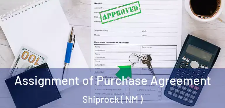  Assignment of Purchase Agreement Shiprock ( NM )