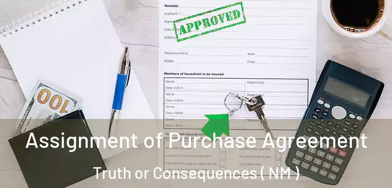  Assignment of Purchase Agreement Truth or Consequences ( NM )