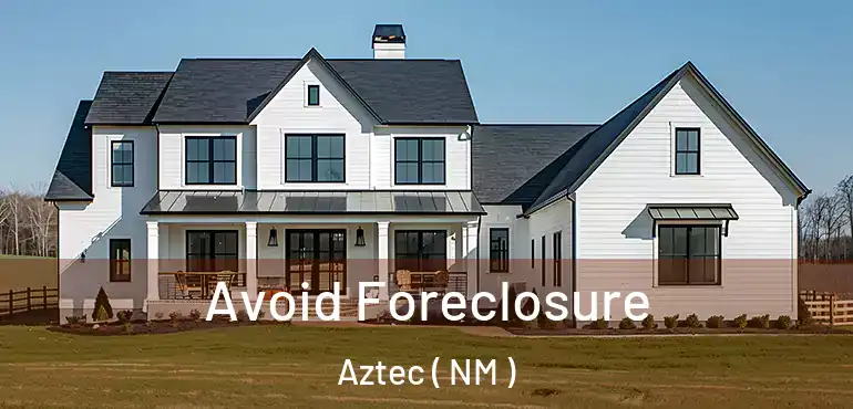  Avoid Foreclosure Aztec ( NM )