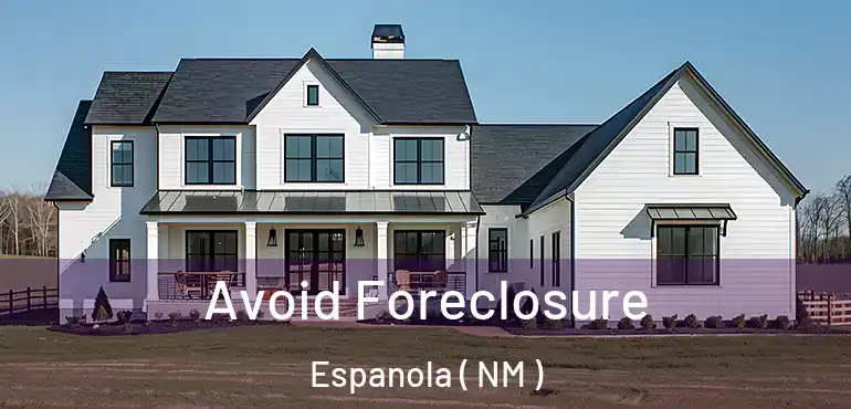  Avoid Foreclosure Espanola ( NM )