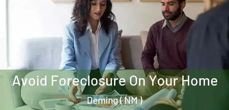  Avoid Foreclosure On Your Home Deming ( NM )