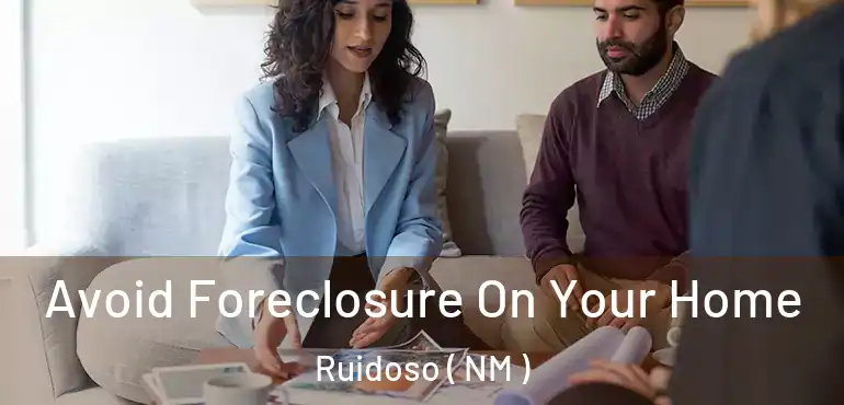  Avoid Foreclosure On Your Home Ruidoso ( NM )