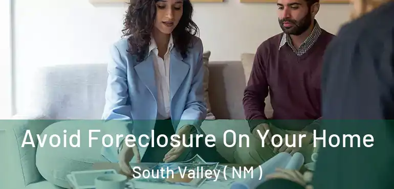  Avoid Foreclosure On Your Home South Valley ( NM )