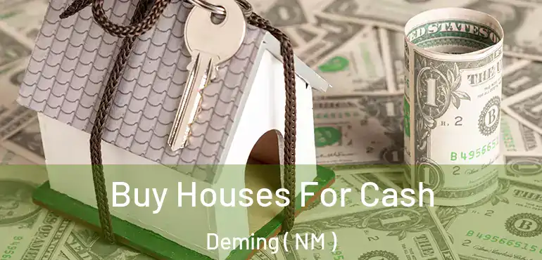  Buy Houses For Cash Deming ( NM )