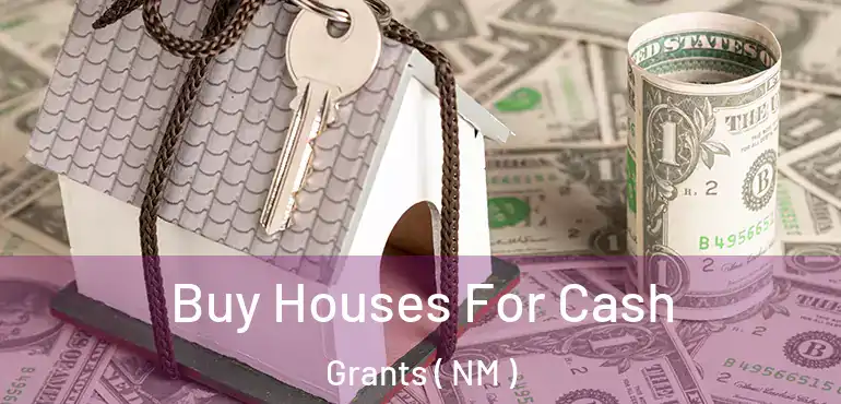  Buy Houses For Cash Grants ( NM )