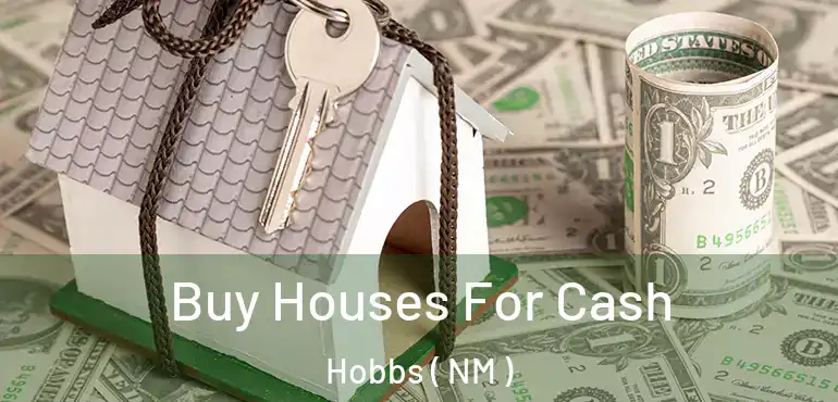  Buy Houses For Cash Hobbs ( NM )