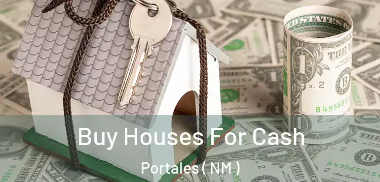  Buy Houses For Cash Portales ( NM )