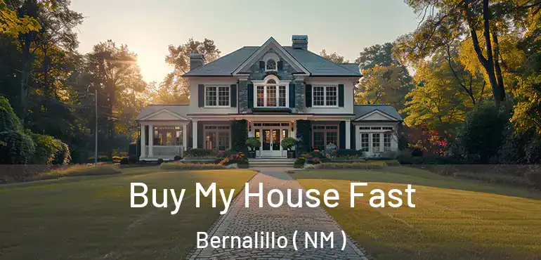  Buy My House Fast Bernalillo ( NM )