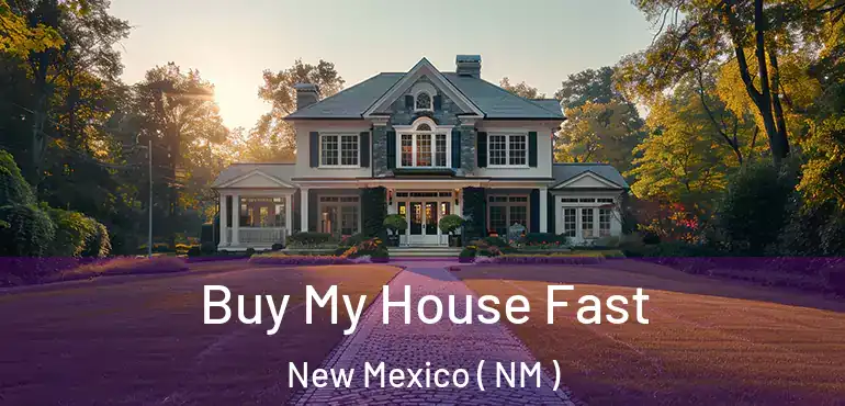  Buy My House Fast New Mexico ( NM )