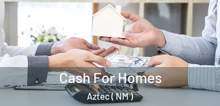  Cash For Homes Aztec ( NM )