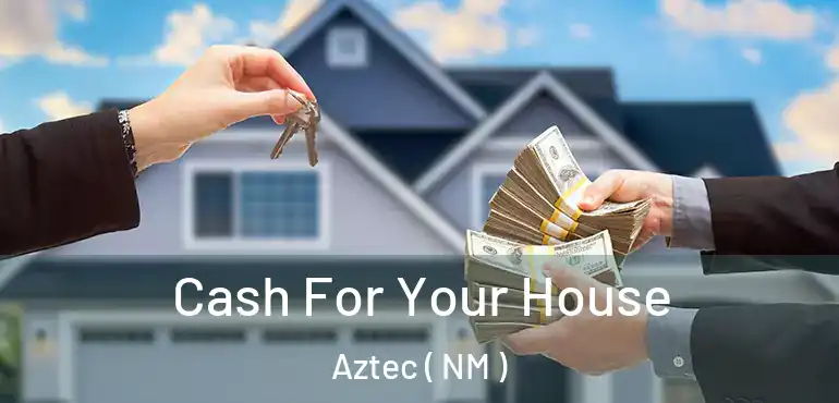  Cash For Your House Aztec ( NM )