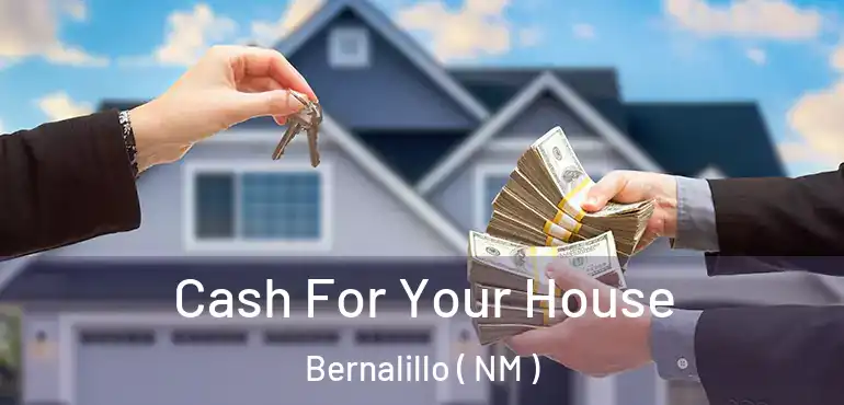  Cash For Your House Bernalillo ( NM )