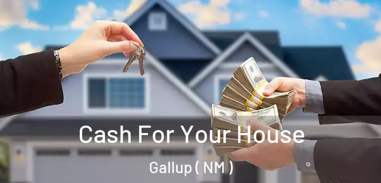  Cash For Your House Gallup ( NM )