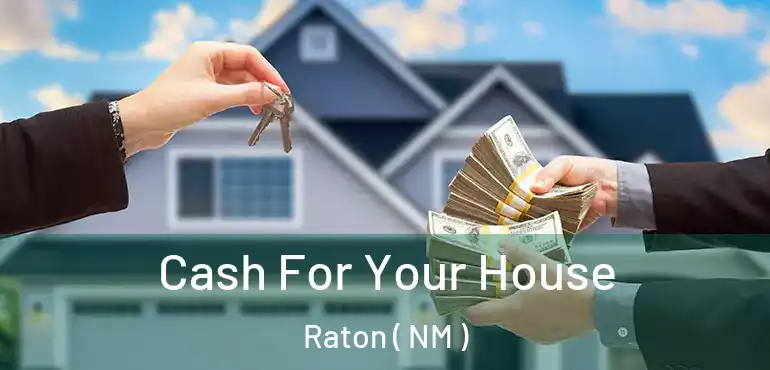  Cash For Your House Raton ( NM )