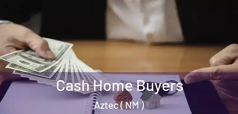  Cash Home Buyers Aztec ( NM )