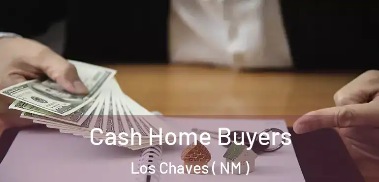  Cash Home Buyers Los Chaves ( NM )