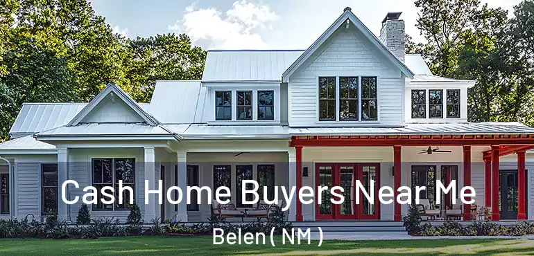  Cash Home Buyers Near Me Belen ( NM )