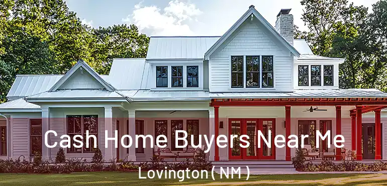  Cash Home Buyers Near Me Lovington ( NM )