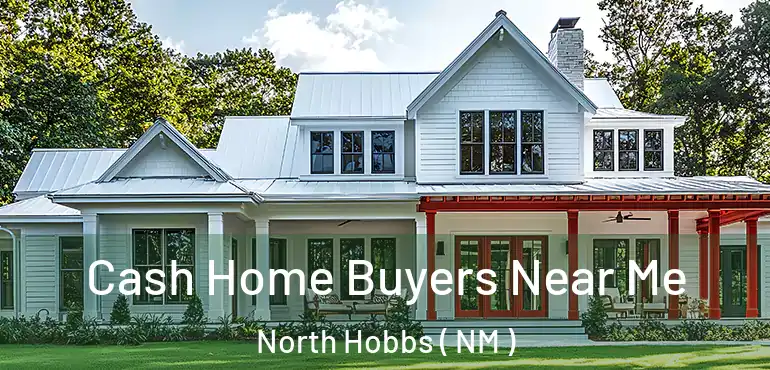  Cash Home Buyers Near Me North Hobbs ( NM )