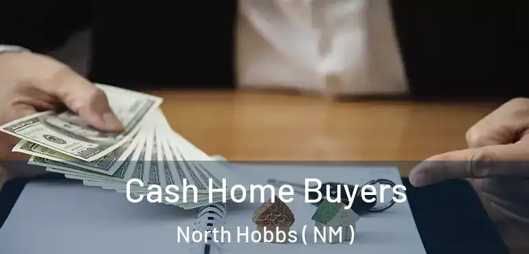  Cash Home Buyers North Hobbs ( NM )