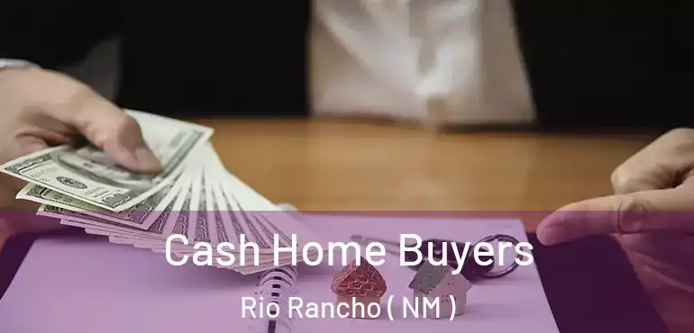  Cash Home Buyers Rio Rancho ( NM )