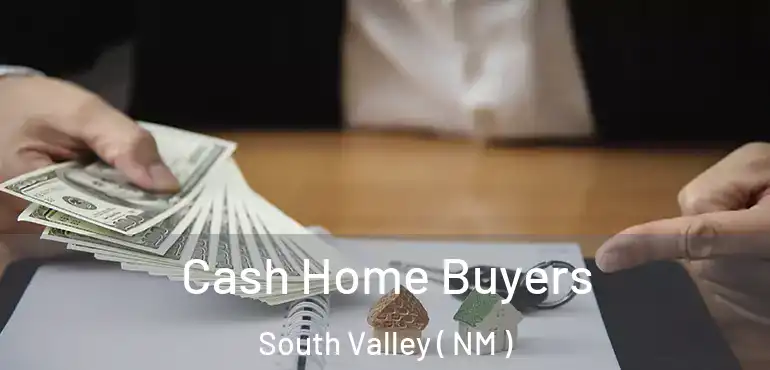  Cash Home Buyers South Valley ( NM )