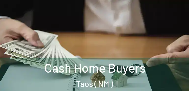  Cash Home Buyers Taos ( NM )
