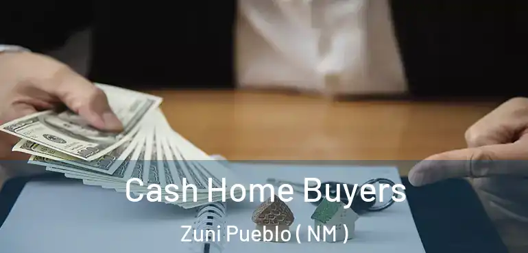  Cash Home Buyers Zuni Pueblo ( NM )
