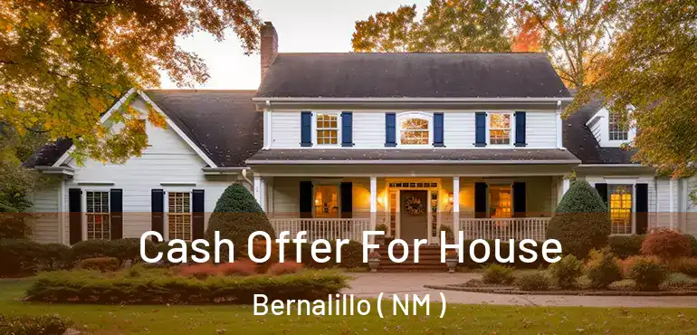  Cash Offer For House Bernalillo ( NM )