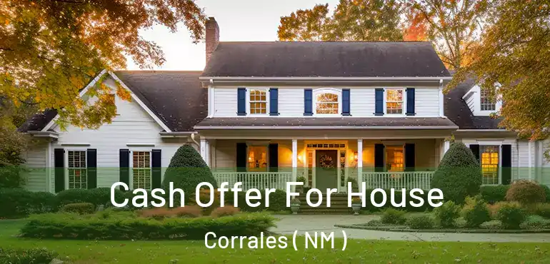  Cash Offer For House Corrales ( NM )
