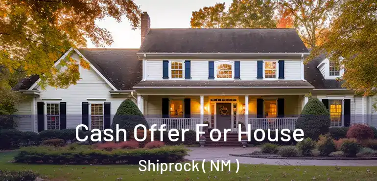  Cash Offer For House Shiprock ( NM )