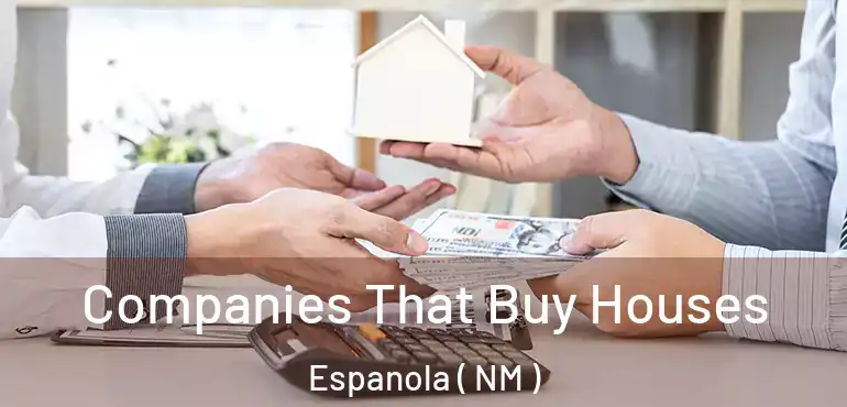  Companies That Buy Houses Espanola ( NM )